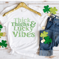 Thick Thighs and Lucky Vibes Sublimation Transfer